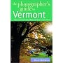 The Photographer's Guide to Vermont: Where to Find Perfect Shots and How to Take Them
