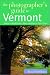 The Photographer's Guide to Vermont: Where to Find Perfect Shots and How to Take Them