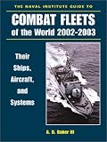 The Naval Institute Guide to Combat Fleets of the World 2002-2003: Their Ships, Aircraft, and Systems