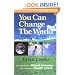 You Can Change the World: The Global Citizen's Handbook for Living on Planet Earth : A Report of the Club of Budapest