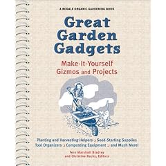 Great Garden Gadgets: Make-It-Yourself Gizmos and Projects