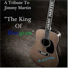 A Tribute to Jimmy Martin: The King of Bluegrass, Vol. 1