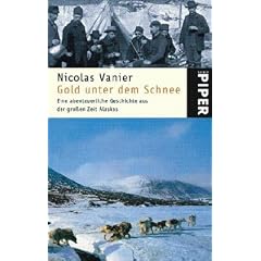 Gold unter dem Schnee: Eine abenteuerliche Geschichte aus der gro�en Zeit Alaskas