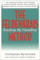 Feldenkrais Method: Teaching by Handling