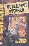 Review The Barefoot Bushman  / Barefoot Bushman - Kissing Crocodiles [1995]