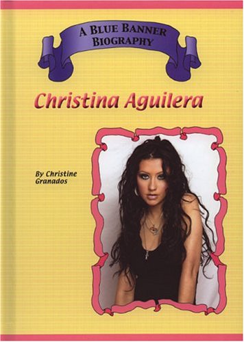 Christina Aguilera (Blue Banner Biographies)