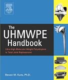 The UHMWPE Handbook: Ultra-High Molecular Weight Polyethylene in Total Joint Replacement: Ultra-high Molecular Weight Polyethylene in Total Joint Replacement