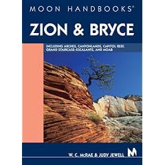 Moon Handbooks Zion and Bryce: Including Arches, Canyonlands, Capitol Reef, Grand Staircase-Escalante, and Moab