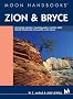 Zion and Bryce: Including Arches, Canyonlands, Capitol Reef, Escalante, and Moab (Moon Guides)
