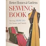 BETTER HOMES & GARDENS SEWING BOOK, SEWING HOW-TO FOR HOME AND FAMILY
