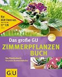 Das groBe GU Zimmerpflanzenbuch. Das Standardwerk fur jeden Blumenliebhaber.