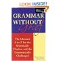 Grammar without Grief : The Ultimate A to Z for the Stylistically Clueless and the Grammatically Challenged