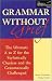 Grammar without Grief : The Ultimate A to Z for the Stylistically Clueless and the Grammatically Challenged