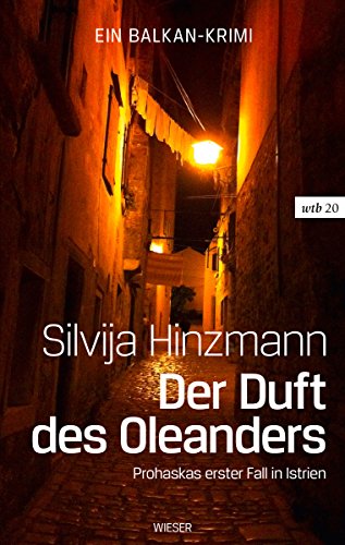 Der Duft des Oleanders: Prohaskas erster Fall in Istrien (Balkan-Krimi 1) (German Edition)