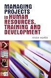 Managing Projects in Human Resources, Training and Development