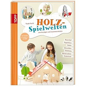 Holz-Spielwelten: zum Aussägen und Zusammenstecken