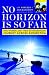 No Horizon Is So Far: Two Women and Their Extraordinary Journey Across Antarctica