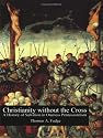Christianity without the Cross: A History of Salvation in Oneness Pentecostalism