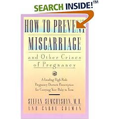 How to Prevent Miscarriage and Other Crises of Pregnancy: A Leading High-Risk Doctor's Prescription for Carrying Your Baby to Term