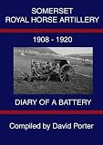 Somerset Royal Horse Artillery, 1908-1920 : diary of a battery