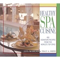 Healthy Spa Cuisine: 400 Signature Recipes from the World's Top Spas