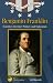 Search : Benjamin Franklin: Scientist, Inventor, Printer, And Statesman (Leaders of the American Revolution)