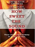 How Sweet The Sound: Make A Joyful Noise\Then Sings My Soul\Heart Songs