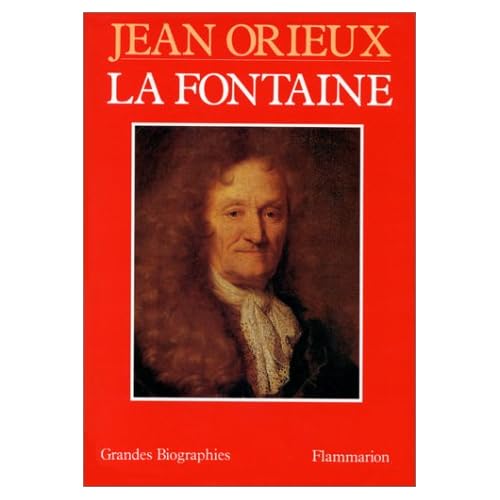 La Fontaine ou La Vie est un conte (French Edition) Jean Orieux