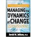 Managing the Dynamics of Change: The Fastest Path to Creating an Engaged and Productive Workplace