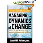 Click here to buy Managing the Dynamics of Change: The Fastest Path to Creating an Engaged and Productive Workplace by  Jerald M. Jellison.