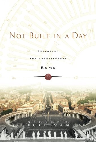 not built in a day exploring the architecture of rome