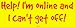 Help! I'm online and I can't get off! Large Bumper Sticker