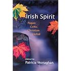 Click here to buy Irish Spirit: Pagan, Celtic, Christian, Global by  Patricia Monaghan.
