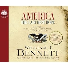 America: The Last Best Hope Volume 1: From the Age of Discovery to a World at War by William J. Bennett and Wayne Shepherd