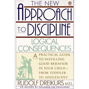 The New Approach to Discipline:  Logical Consequences