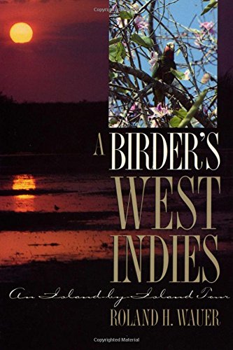 A Birder's West Indies: An Island-by-Island Tour (Corrie Herring Hooks Series)