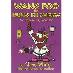 Wang-Foo, the Kung-fu Shrew: And Other Freaky Poems Too