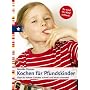 Kochen f�r Pfundskinder: �ber 80 leckere Gerichte schnell und leicht zubereitet