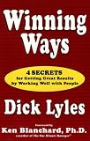 Winning Ways: Four Secrets for Getting Great Results by Working Well With People