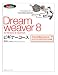 Dreamweaver 8 ビギナーコース for Windows & Macintosh―今日から学習をはじめられる!レッスンデータをダウンロード可能 (「ビギナーコース」シリーズ)
