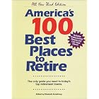 America's 100 Best Places to Retire: The Only Guide You Need to Today's Top Retirement Towns by Elizabeth Armstrong