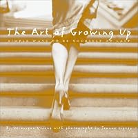 The Art of Growing Up: Simple Ways to Be Yourself at Last