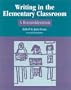 Writing in the Elementary Classroom: A Reconsideration