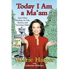 Today I Am a Ma'am: and Other Musings On Life, Beauty, and Growing Older