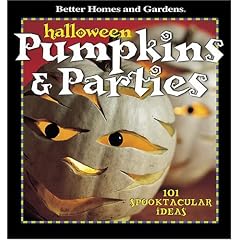 Halloween Pumpkins & Parties: 101 Spooktacular Ideas ("Better Homes & Gardens")