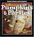 Halloween Pumpkins & Parties: 101 Spooktacular Ideas (