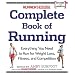 Runner's World Complete Book of Running: Everything You Need to Run for Weight Loss, Fitness, and Competition