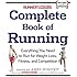 Runner's World Complete Book of Running: Everything You Need to Run for Weight Loss, Fitness, and Competition