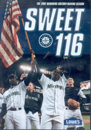 Sweet 116: The 2001 Seattle Mariners History Making Season