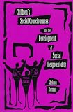 Childrens Social Consciousness and the Development of Social Responsibility (Suny Series, Democracy and Education)